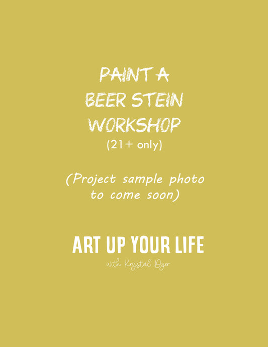 Paint A Beer Stein Workshop (21+ only)
